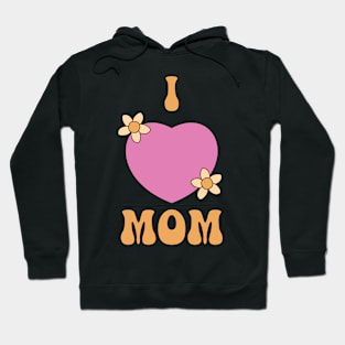 I Love Mom T-shirt Hoodie